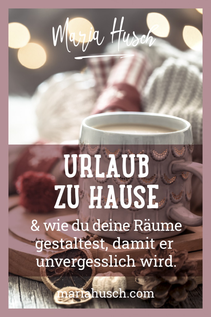 Urlaub zu Hause & wie du deine Räume gestaltest, damit er unvergesslich